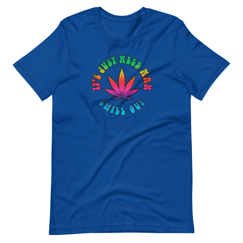It's Just Weed Man Chill Out Funny Stoner T-Shirt - Magic Leaf Tees