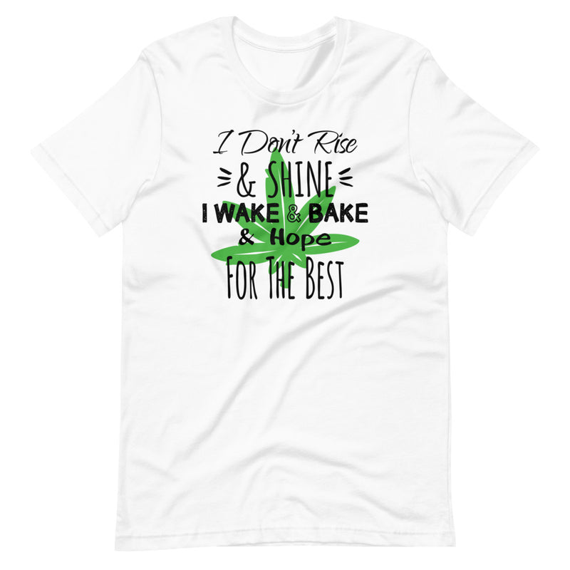 I Don't Rise and Shine I Wake and Bake and Hope For The Best Premium T-Shirt