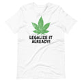 Legalize It Already T-Shirt - Magic Leaf Tees