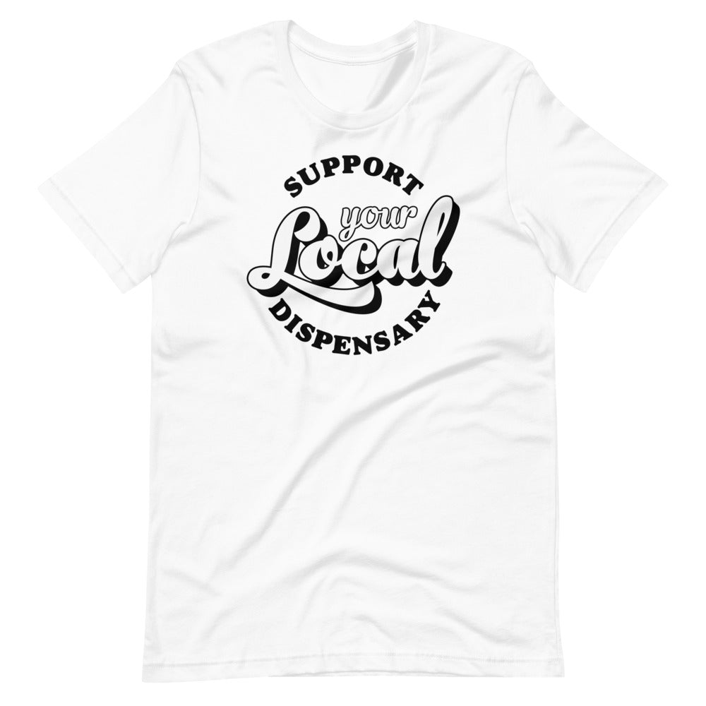 Support Your Local Weed Dispensary T-Shirt - Magic Leaf Tees