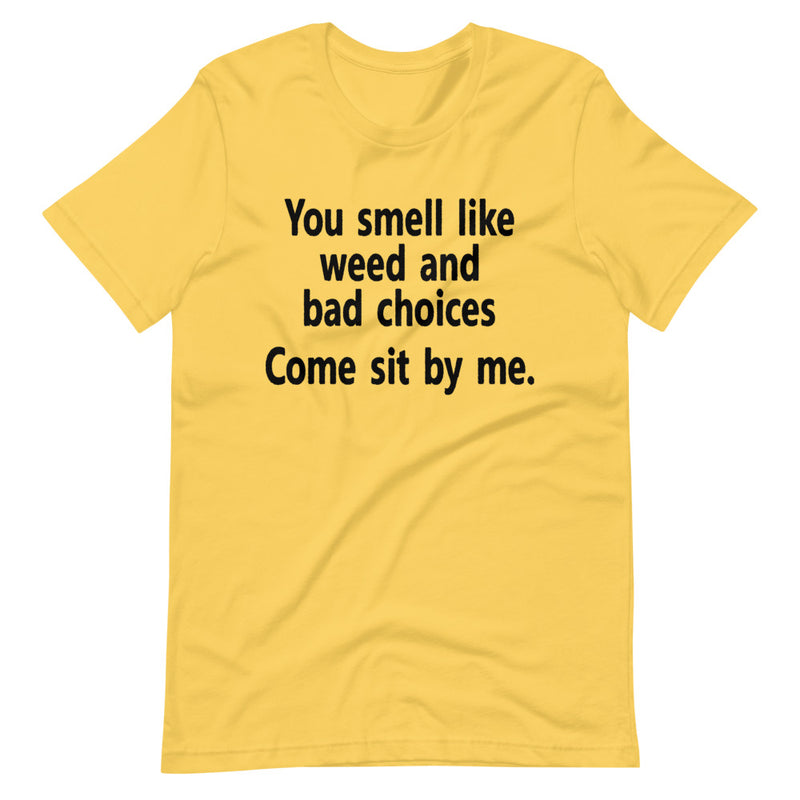 You Smell Like Weed And Bad Choices T-Shirt - Magic Leaf Tees